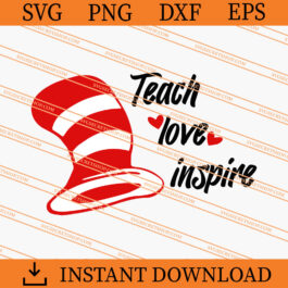 Teach Love Inspire Dr Seuss Hat SVG