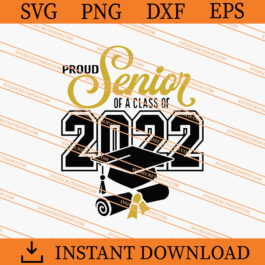 Proud Senior Of A Class Of 2022 SVG