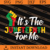 It Is The Juneteenth for Me SVG