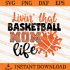 Livin that basket ball mom life SVG
