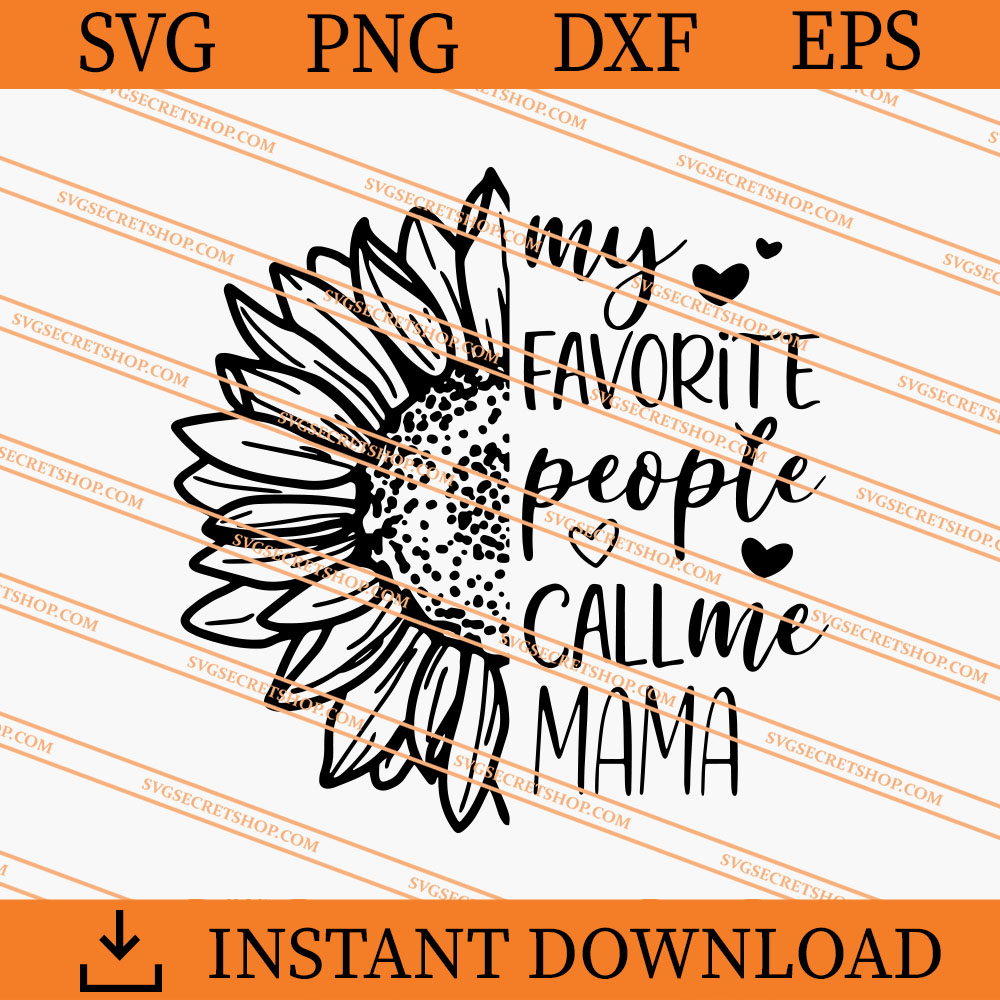 My Favorite People Call Me Mama SVG, Mama SVG - SVG Secret Shop