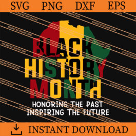 Black History Month Honoring The Past Inspiring The Future SVG