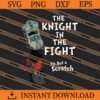 The Knight In The fight Tis But A Scratch SVG