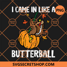 Came In Like A Butterball Thanksgiving PNG