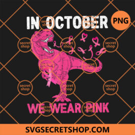 In October We Wear Pink Breast Cancer dinosaur PNG