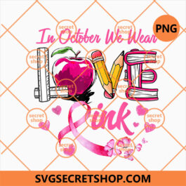 In October We Wear Pink Teacher Breast Cancer Awareness PNG
