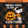 Snoopy Being Cool Is My Costume SVG