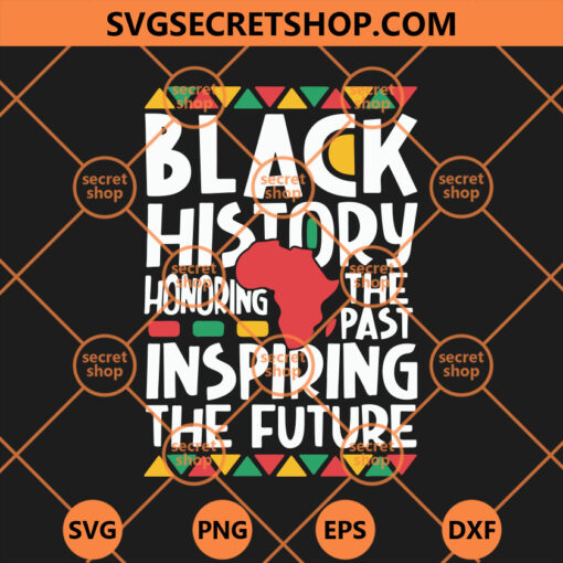 Black History Honoring The Past Inspiring The Future SVG