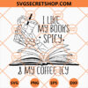 I like My Books Spicy And My Coffee Icy
