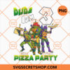 Teenage Mutant Ninja Turtles Dude I Am 3 Time For Pizza Party