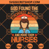 God Found The Strongest Women And Made Them Nurse