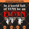 In A World Full Of Tens Be An ElevenIn A World Full Of Tens Be An Eleven