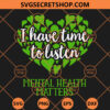 I Have Time To Listen Mental Health Matters