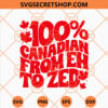 100% Canadian From Eh To Zed
