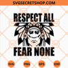 Indians respect all fear none