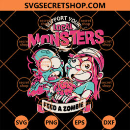 Support Your Local Monsters Feed A Zombie