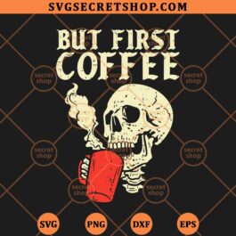 But First Coffee Skull SVG