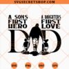 Dad A Sons First Hero A Daughters First Love SVG