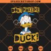 Dont Make Me Duck SVG