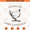 Fluent In Fowl Language SVG
