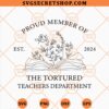 Proud Member Of The Tortured Teachers Department SVG