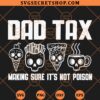 Dad Tax Making Sure Its Not Poison Skull SVG