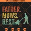 Father Mows Best SVG