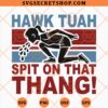 Girl Hawk Tuah Spit On That Thang SVG