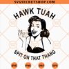 Hawk Tuah Spit on that Thang Girl