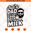 Just A Dad Who Always Came Back With The Milk SVG